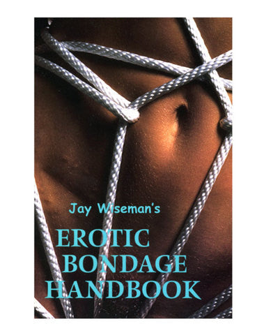 Jay Wiseman&#039;s Erotic Bondage Handbook