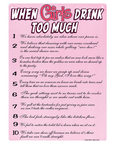 Tin sign&amp;#44; when girls drink too much