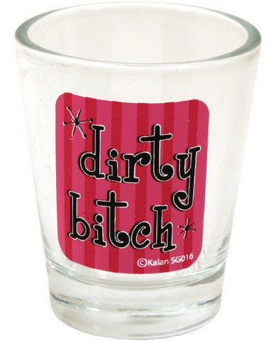 Dirty bitch clear shot glass