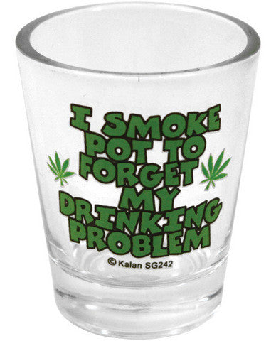 I smoke pot to forget shot glass