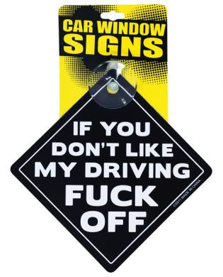 If You Don&#039;t Like My Driving F*ck Off Car Sign