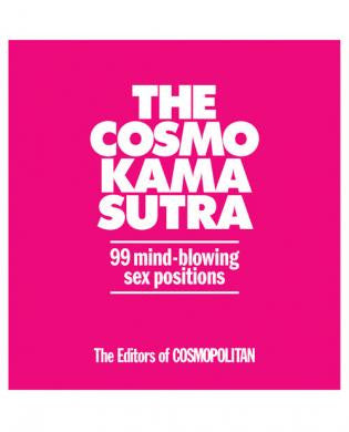 The cosmo kama sutra 99 mind blowing sex posistions - new addition hard cover book