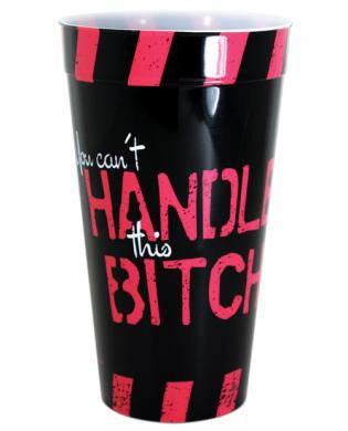 You can&#039;t handle this bitch drinking cup