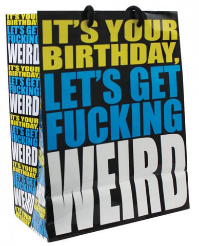 It&#039;s Your Birthday Let&#039;s Get F*cking Weird Gift Bag