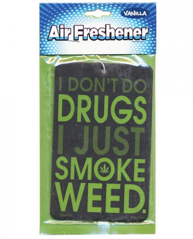 I Don&#039;t Do Drugs I Just Smoke Weed Air Freshener