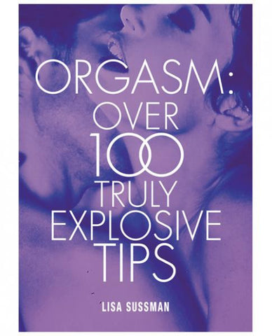 Orgasm Over 100 Truly Exposive Tips Book by Lisa Sussman
